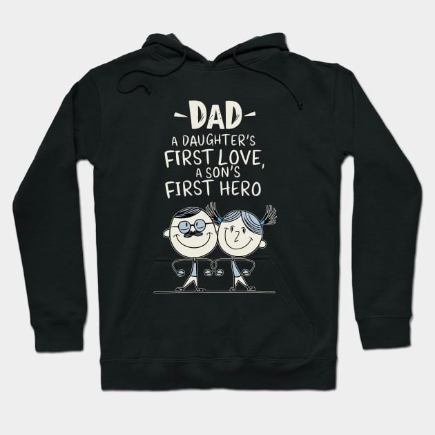 Dad - A Daughter's First Love, A Son's First Hero Hoodie by Fashioned by You, Created by Me A.zed